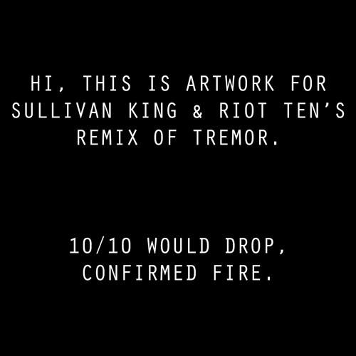 Tremor (Sullivan King & Riot Ten Bootleg) 