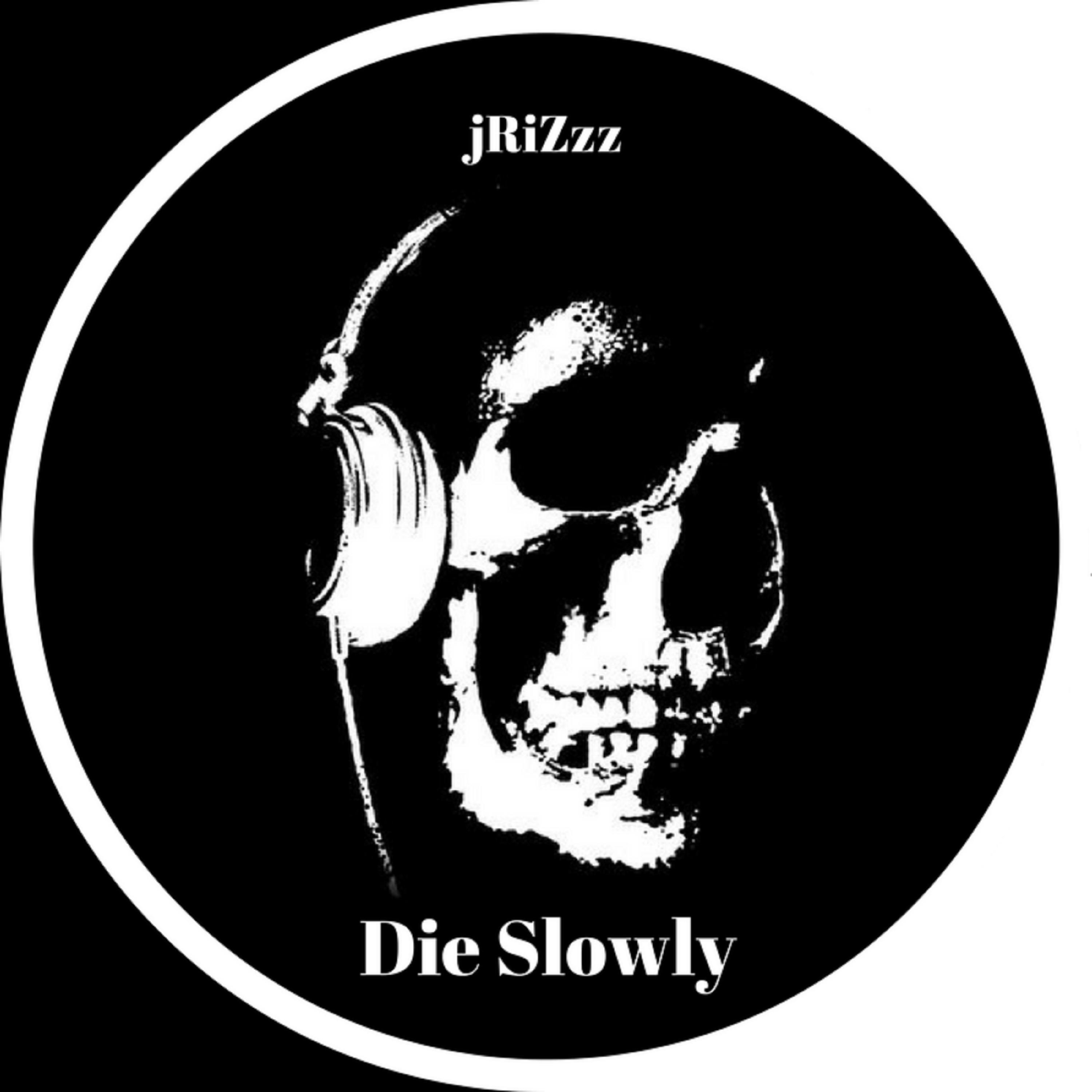 Die Slowly