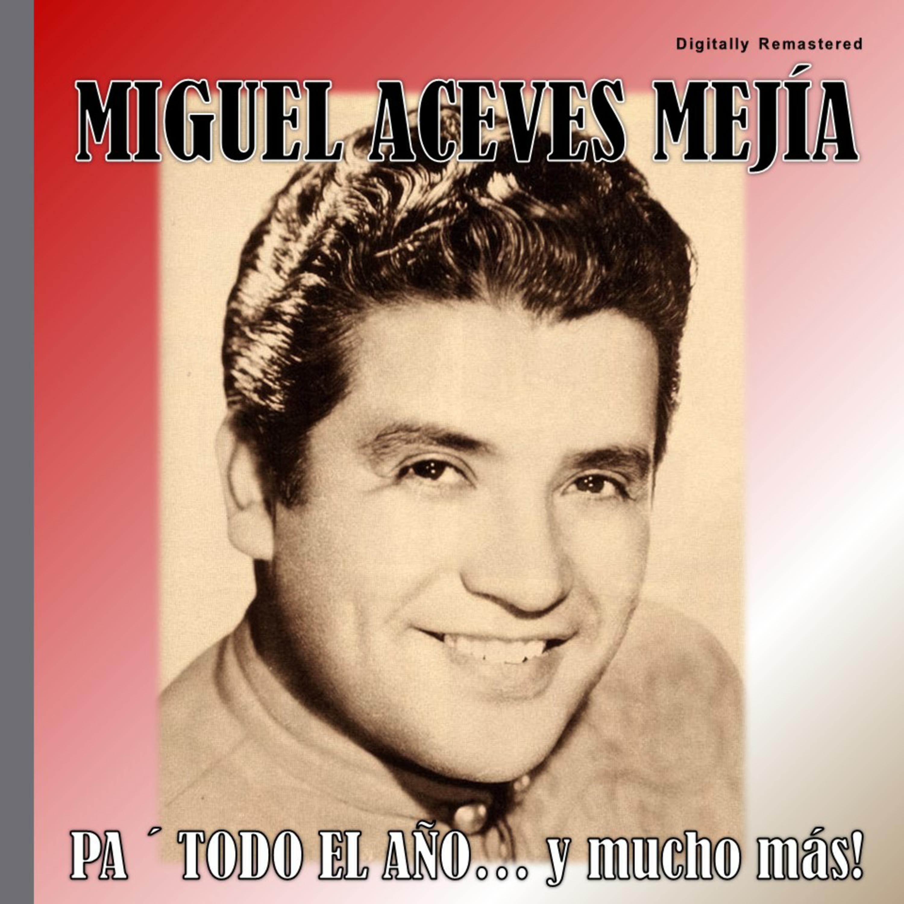 Miguel Aceves Meji a  Pa' Todo el A o Digitally Remastered