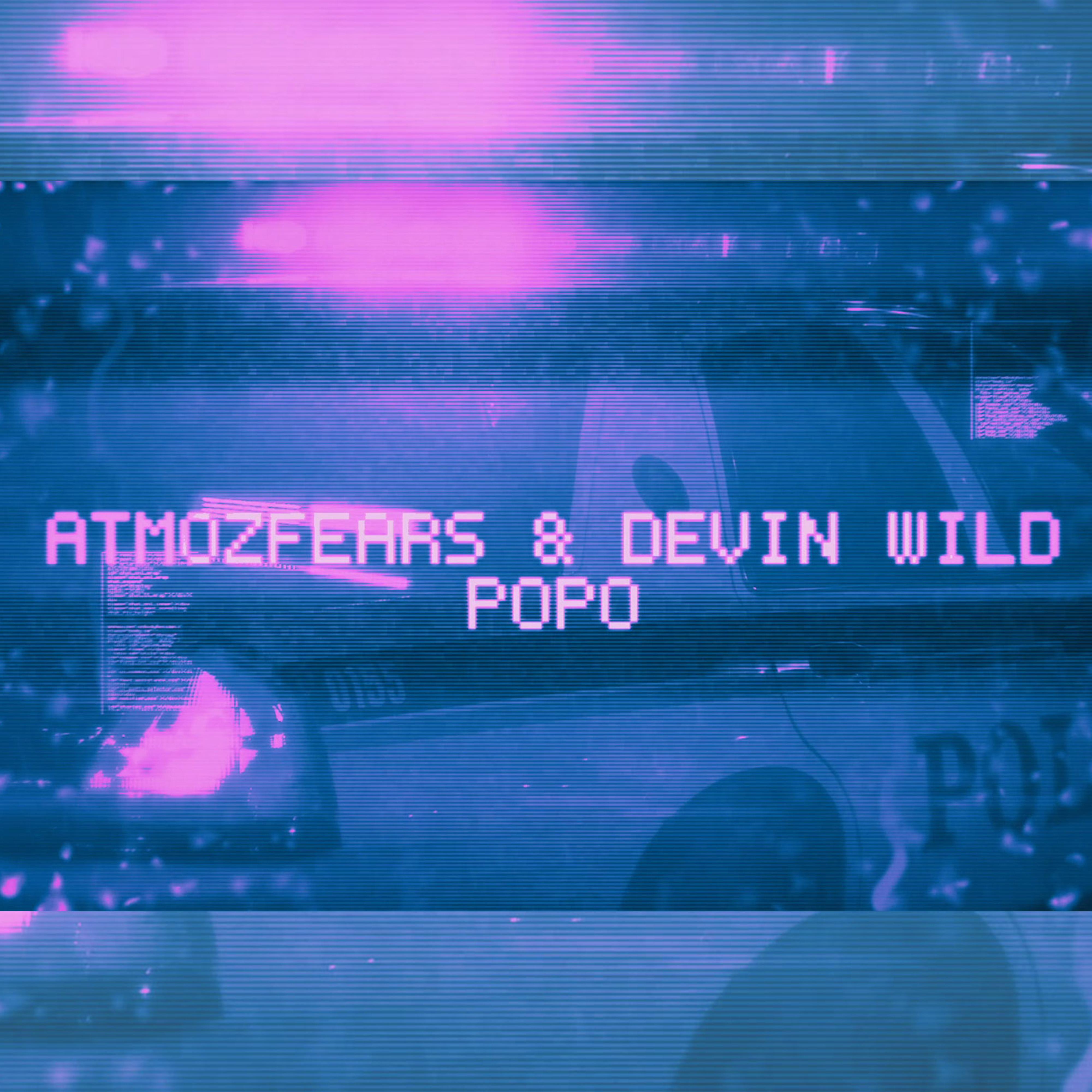 Atmozfears & Devin Wild - POPO