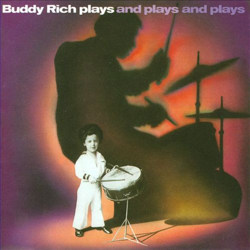 Buddy Rich Plays and Plays and Plays
