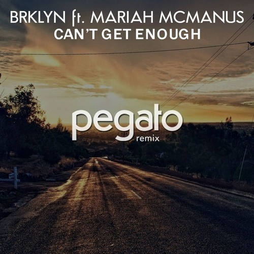 Can't Get Enough (Pegato Remix)