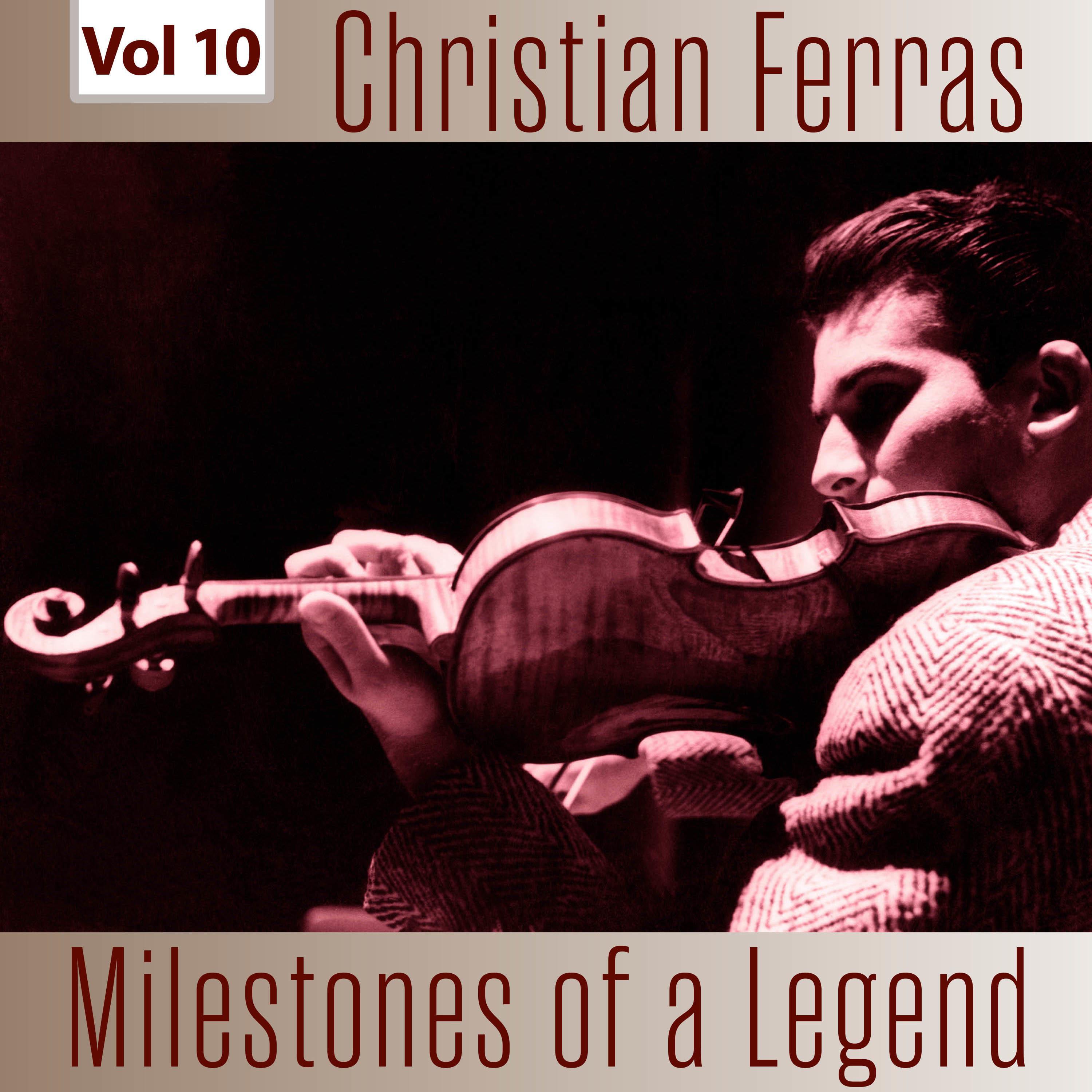 Milestones of a Legend - Christian Ferras, Vol. 10
