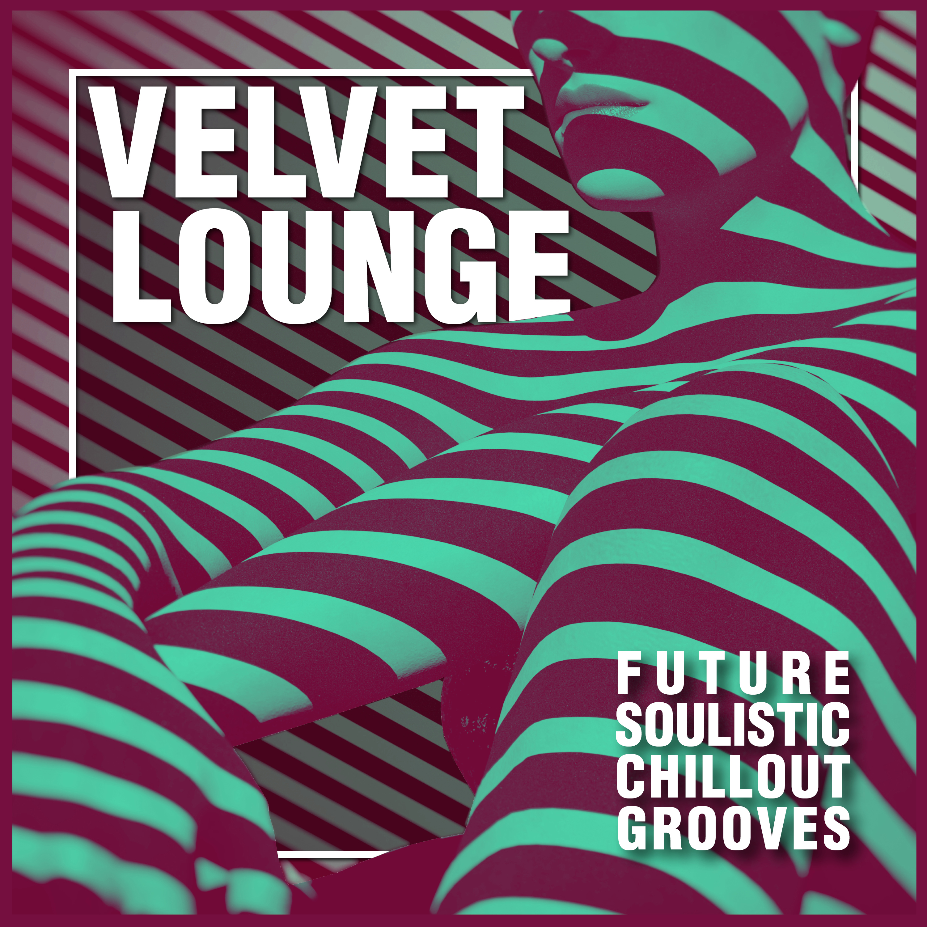 Velvet Lounge - Future Soulistic Chillout Grooves