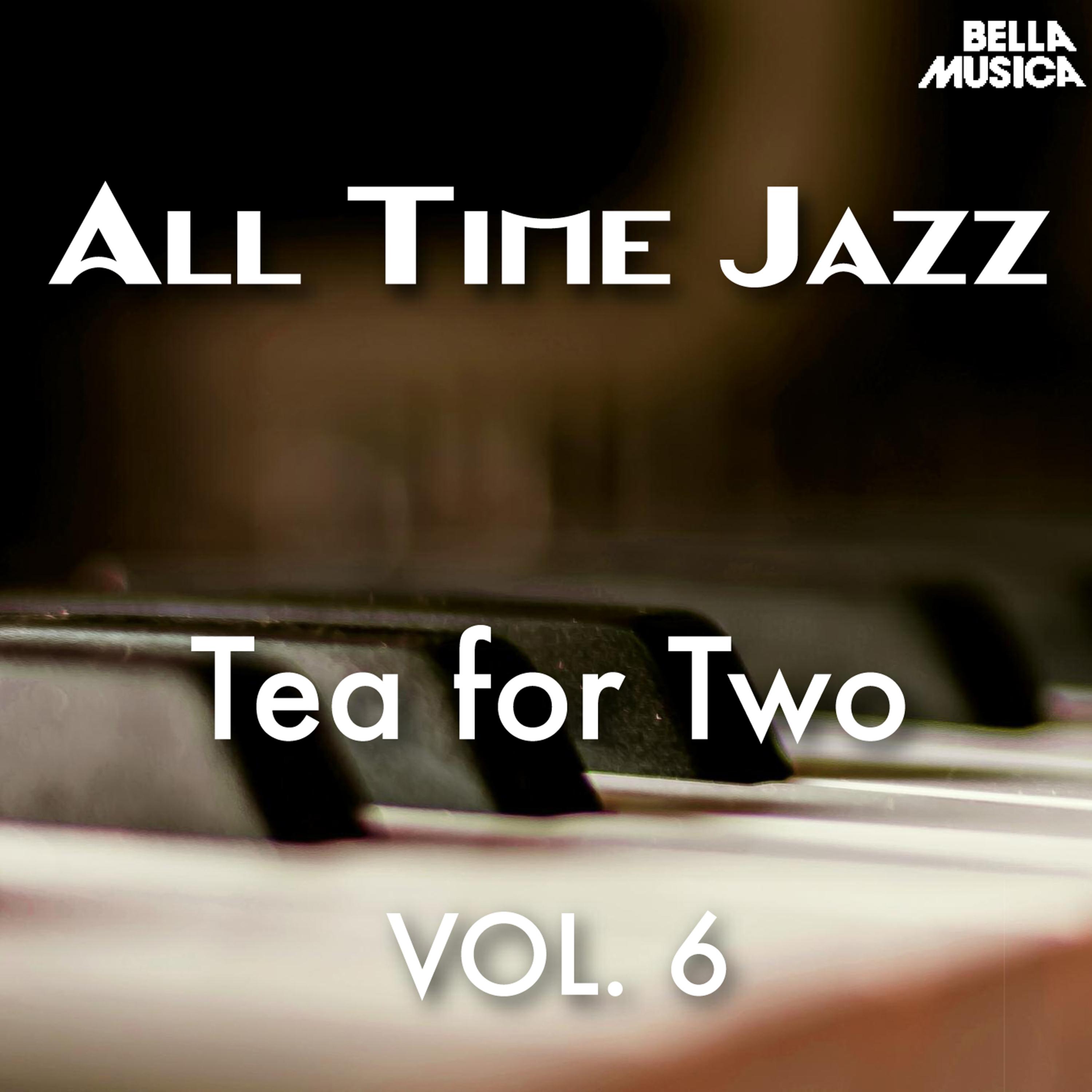 All Time Jazz: Tea for Two, Vol. 6