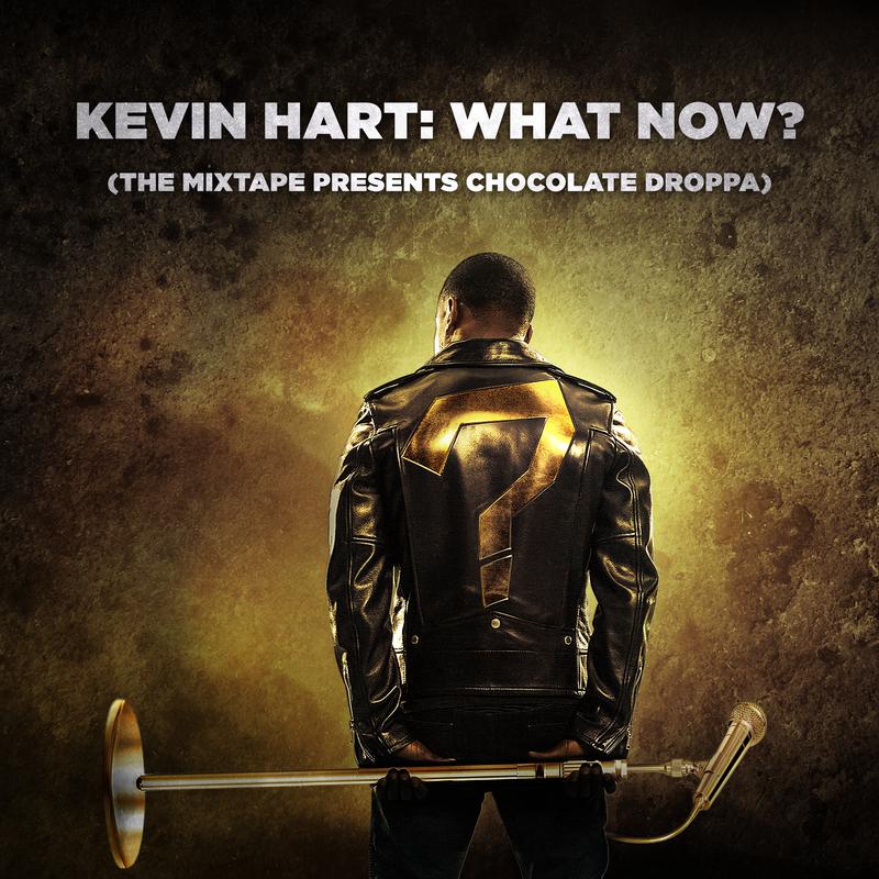 Kevin Hart: What Now? (The Mixtape Presents Chocolate Droppa)