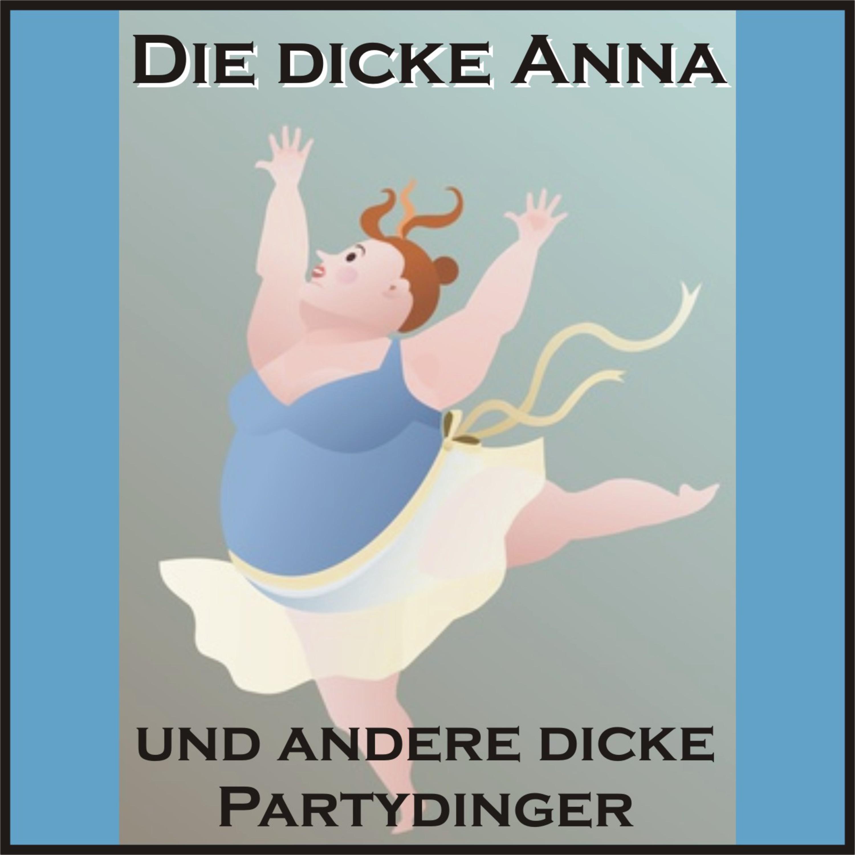 Die ***** Anna und andere ***** Partydinger