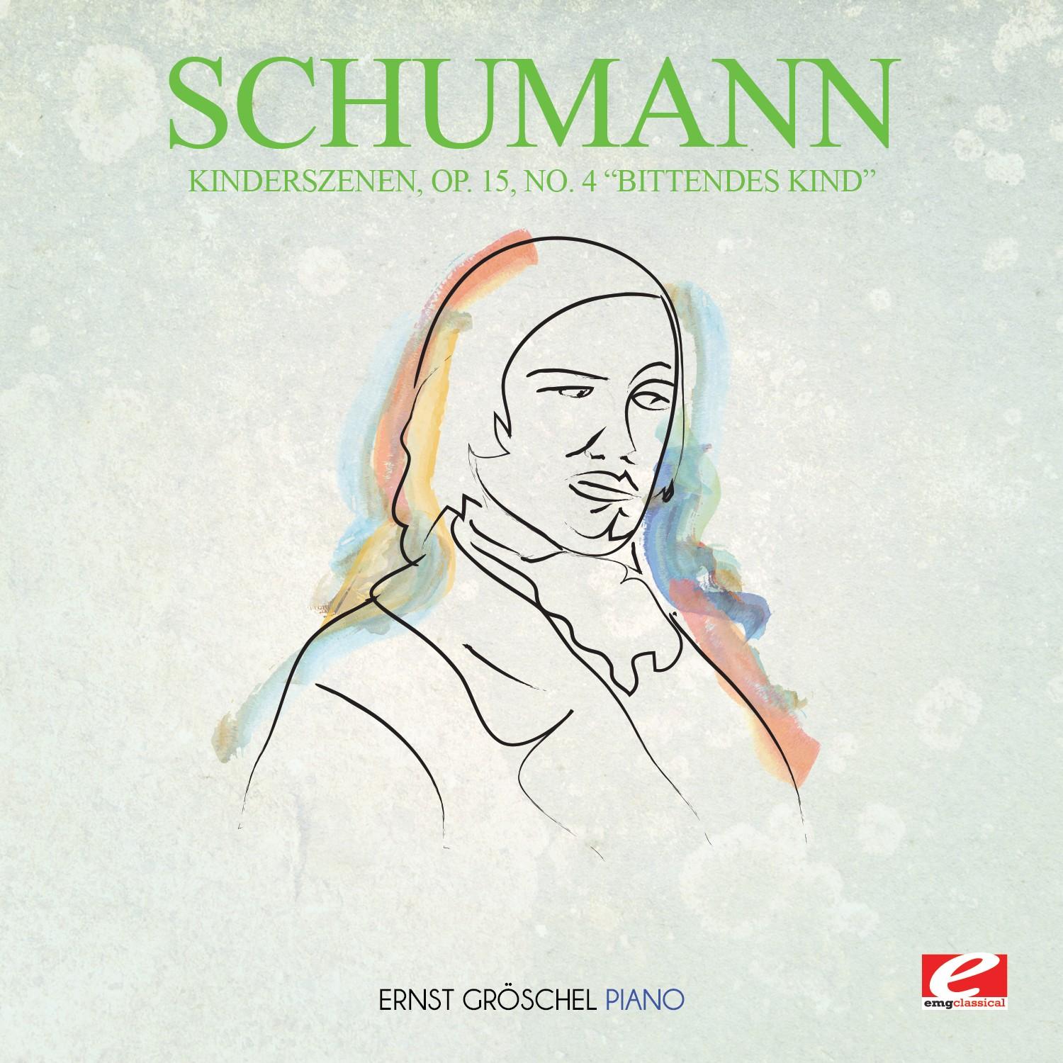 Schumann: Kinderszenen, Op. 15, No. 4 "Bittendes Kind" (Digitally Remastered)
