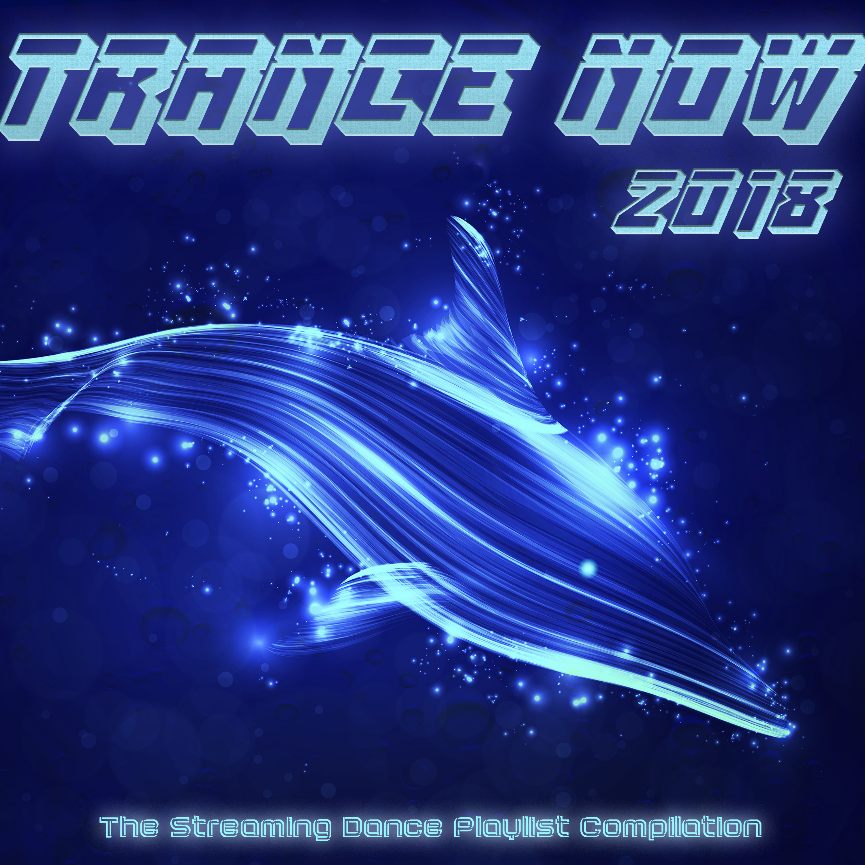 Trance Now 2018 - The Streaming Dance Playlist Compilation