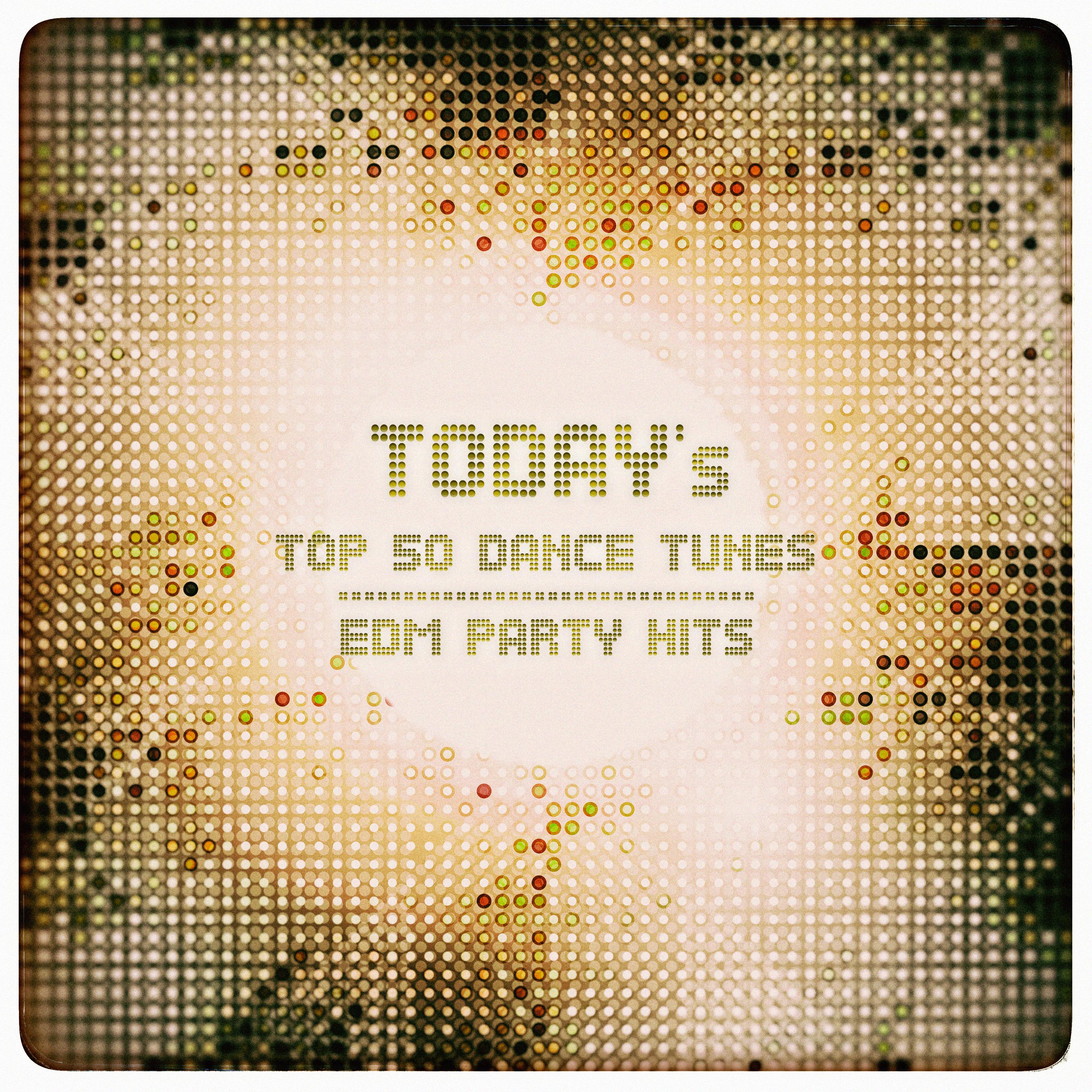 Today's Top 50 Dance Tunes & EDM Party Hits