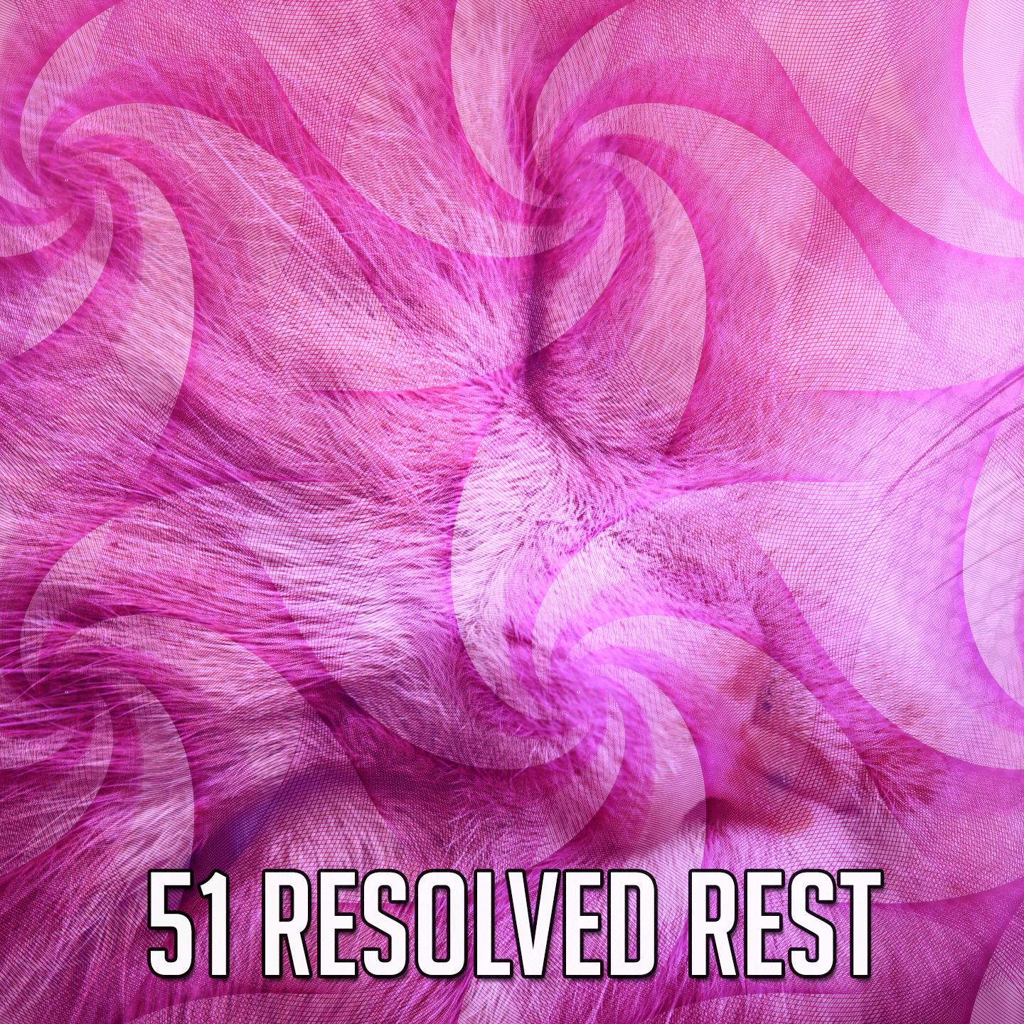 51 Resolved Rest