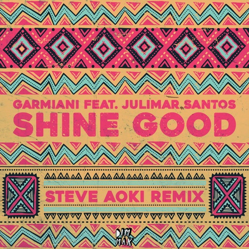 Shine Good (Steve Aoki Remix)