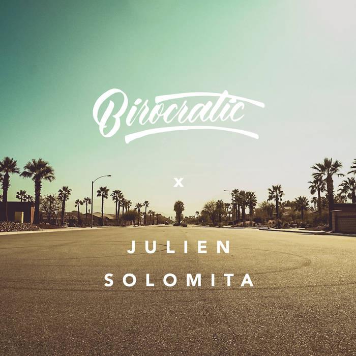 Birocratic x Julien Solomita