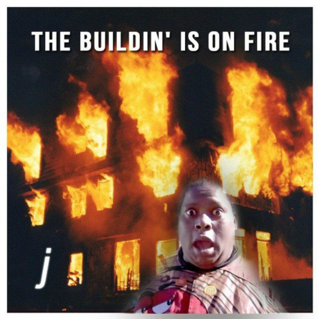 The Building Is On Fire