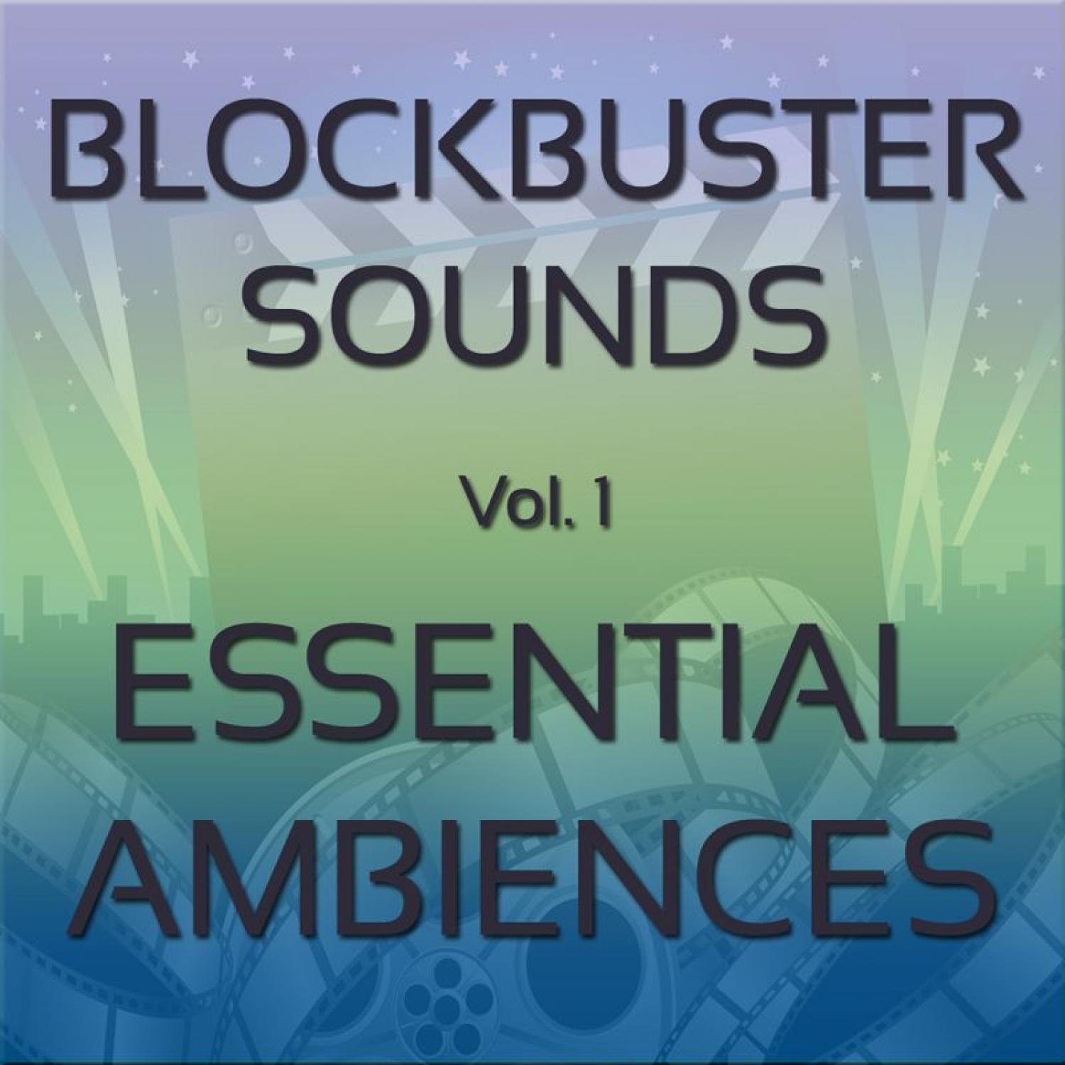 Blockbuster Sound Effects Vol. 1: Essential Ambiences