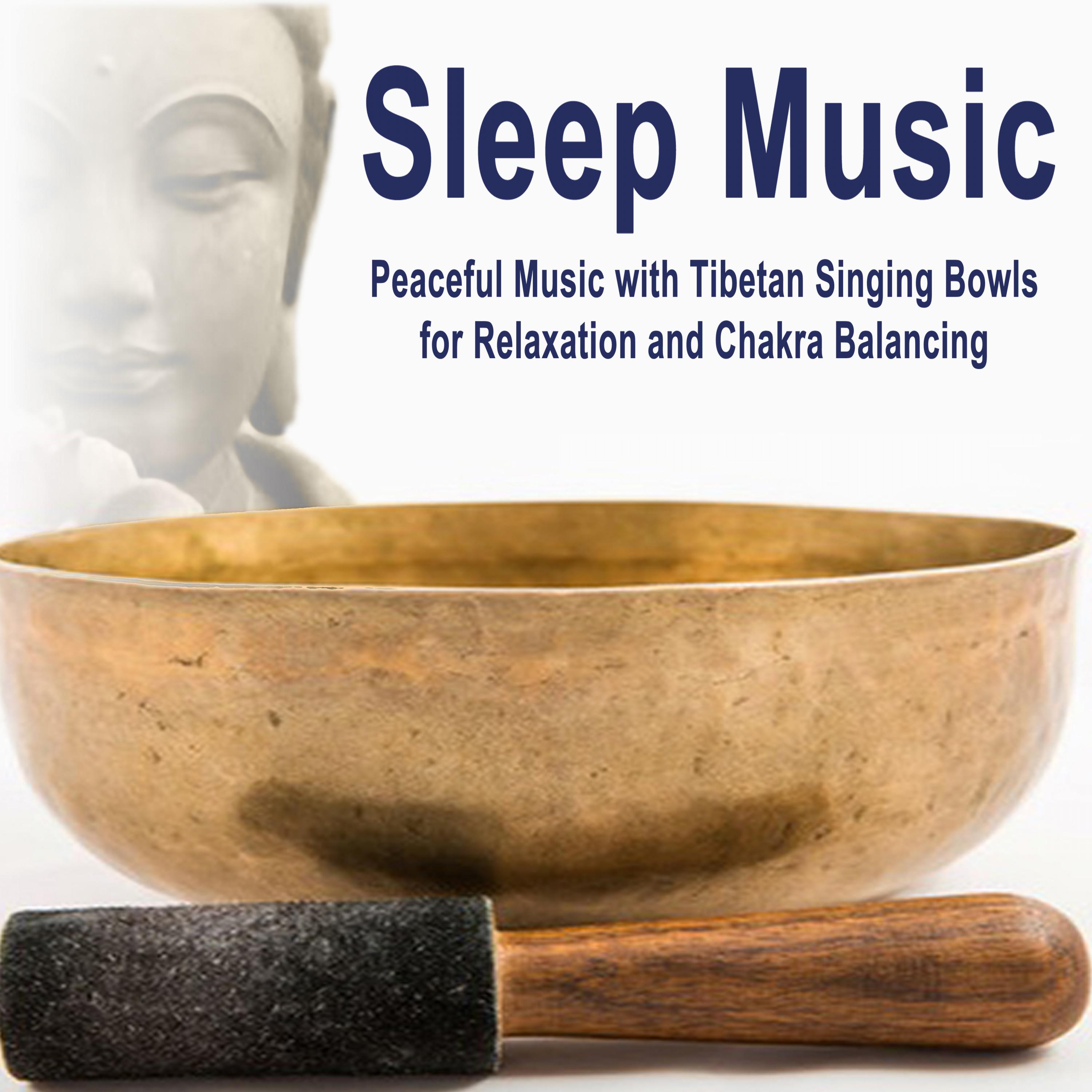 Sleep Music Peaceful Music with Tibetan Singing Bowls for Relaxation and Chakra Balancing