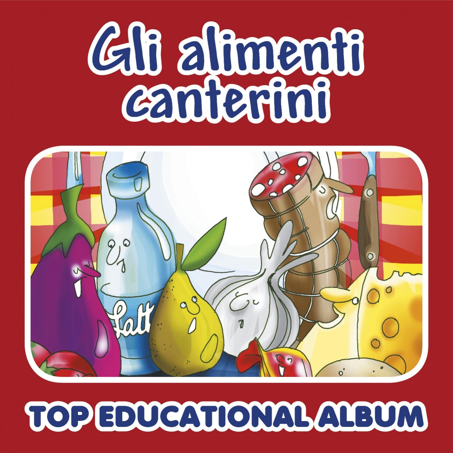 Top Educational Album: Gli alimenti canterini (Versione con basi e booklet con i testi)