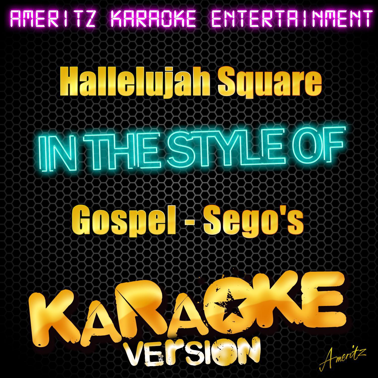Hallelujah Square (In the Style of Gospel - Sego's) [Karaoke Version]