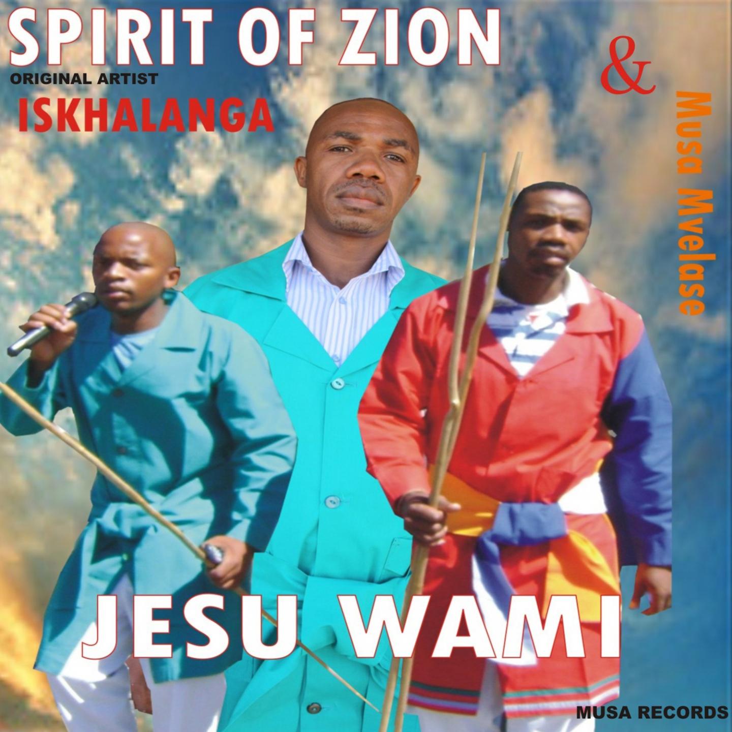 Jesu Wami (Spirit of Zion, Iskhalanga & Musa Mvelase)