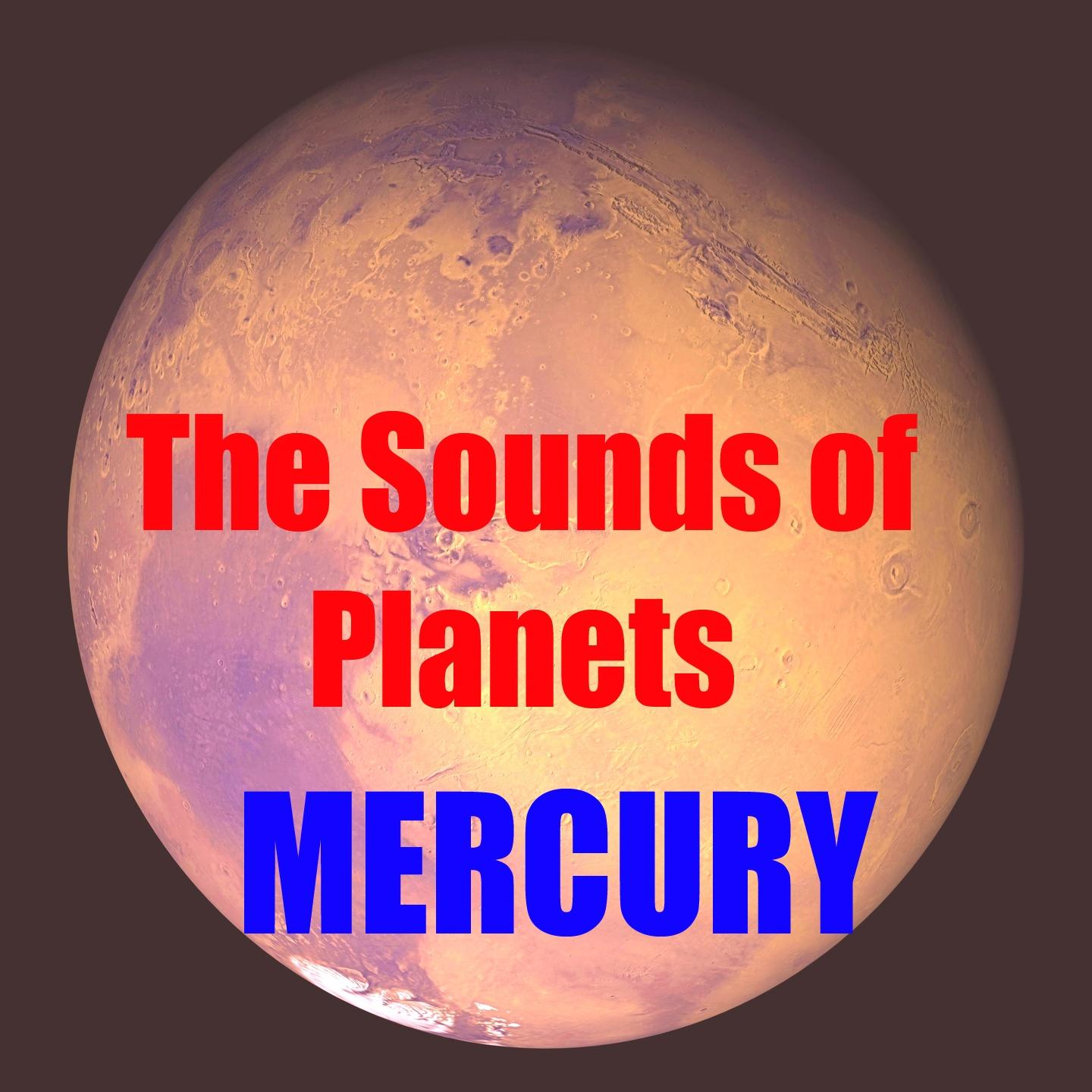 Sounds of Mercury (The Sounds of Planets)