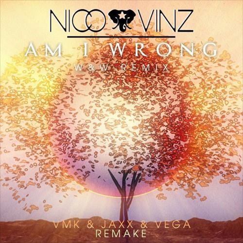 Nico & Vinz - Am I Wrong (W&W Remix)(Jaxx & Vega & VMK Remake)