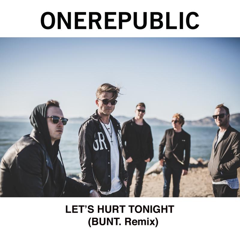 Let's Hurt Tonight (BUNT. Remix)