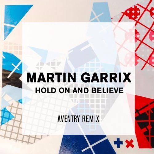 Hold On And Believe (Aventry Remix)
