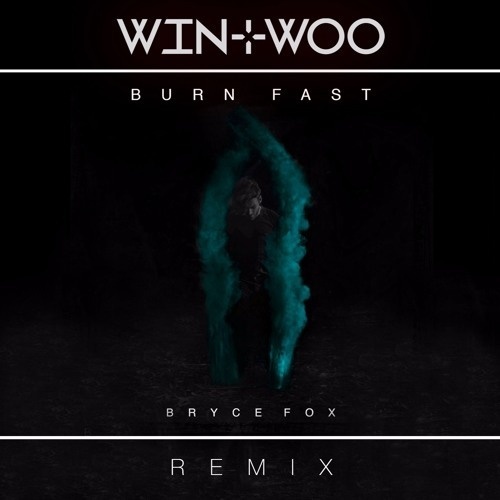 Burn Fast (Win & Woo Remix)