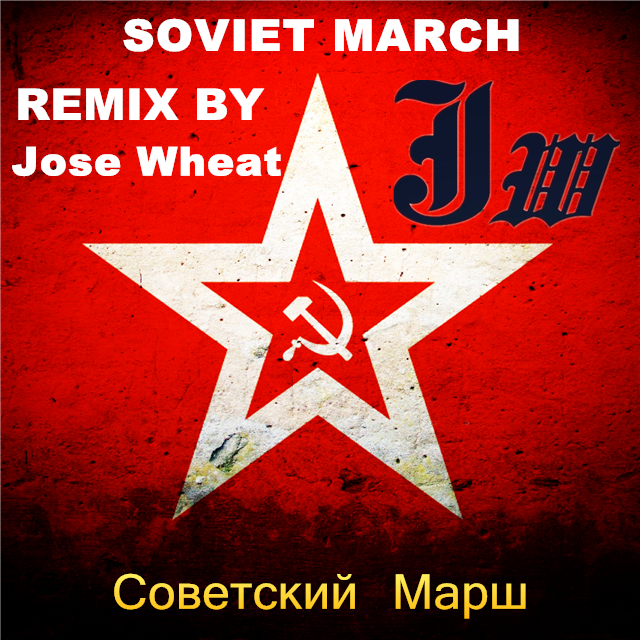 Soviet March(Remix By Jose Wheat)