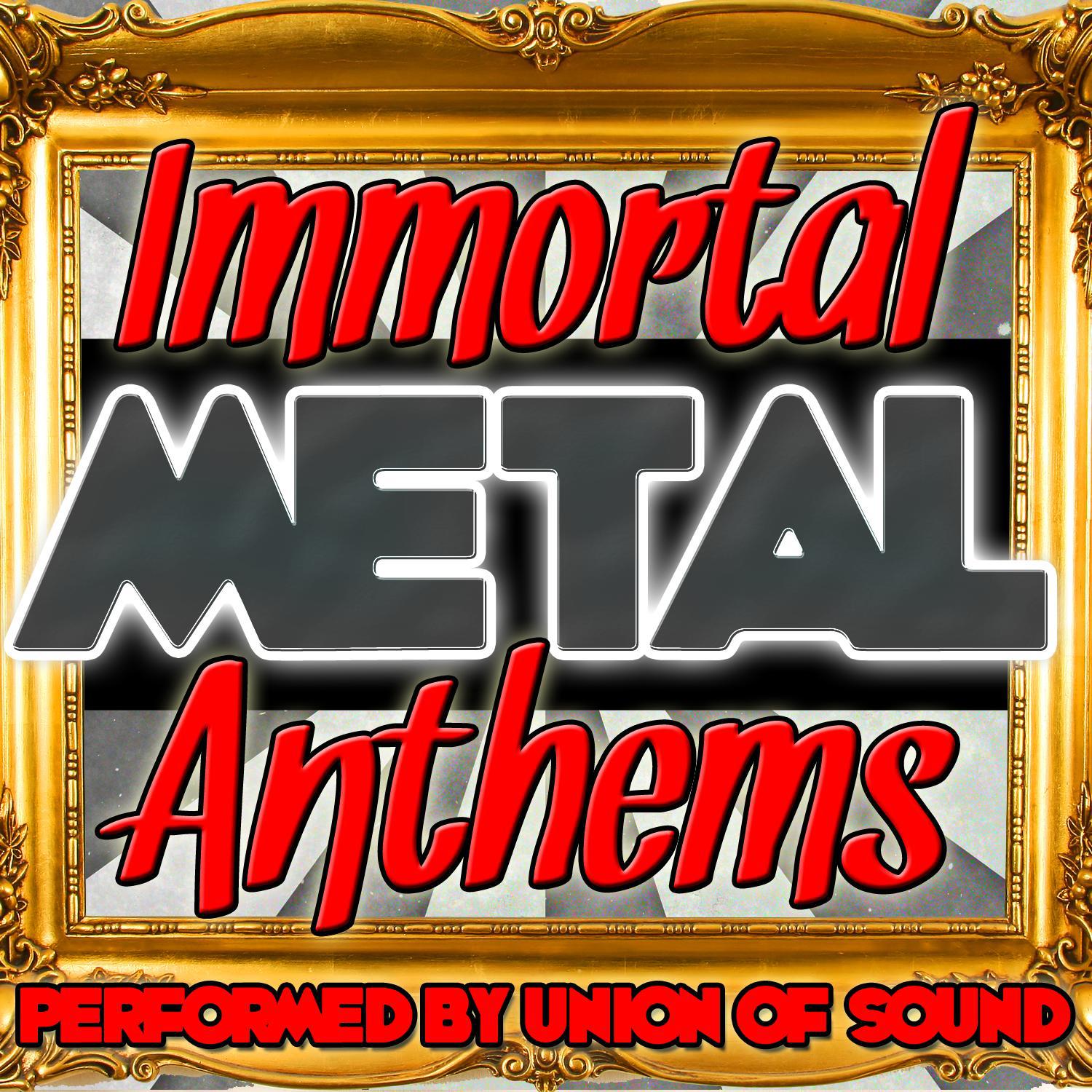 Immortal Metal Anthems