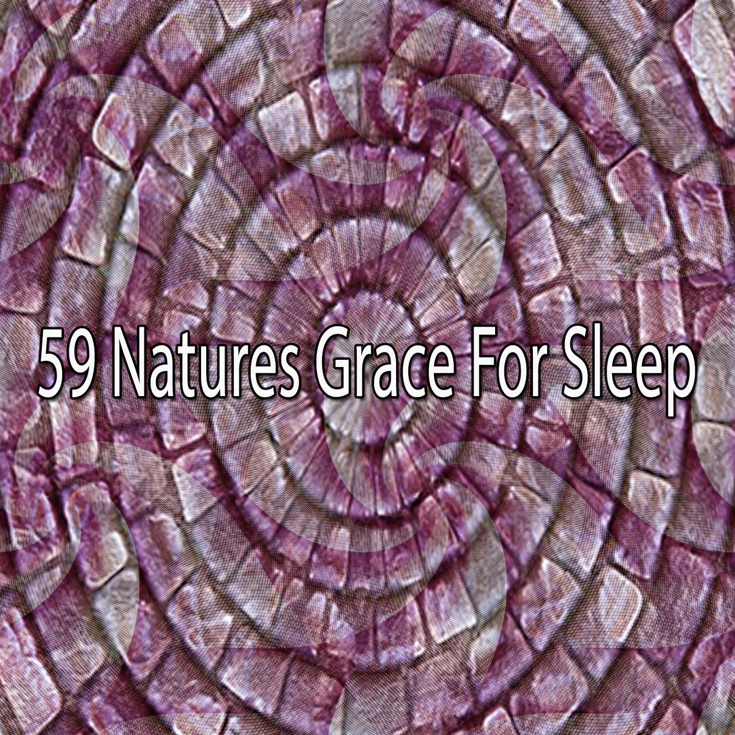 59 Natures Grace For Sleep