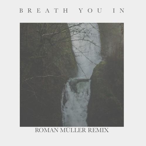 Breath You In Roman Mü ller Remix