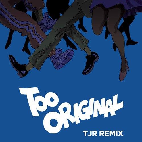 Too Original (TJR Remix)