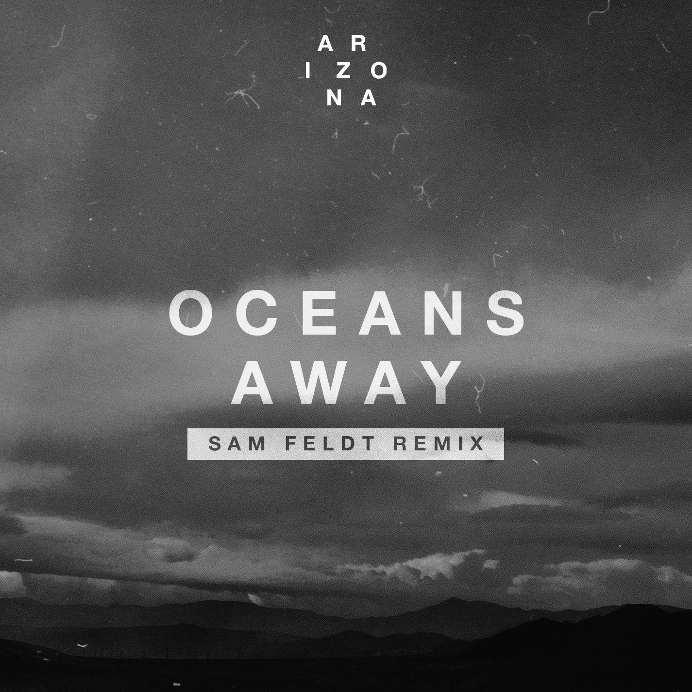 Oceans Away (Sam Feldt Radio Edit)