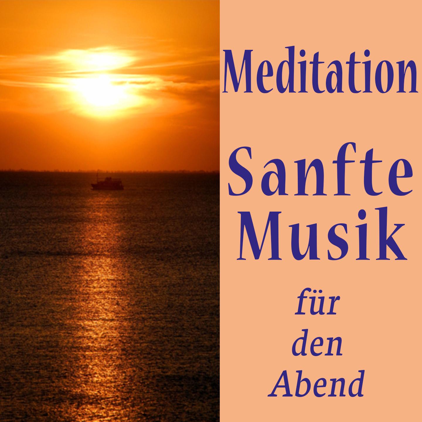 Meditation  Sanfte Musik fü r den Abend