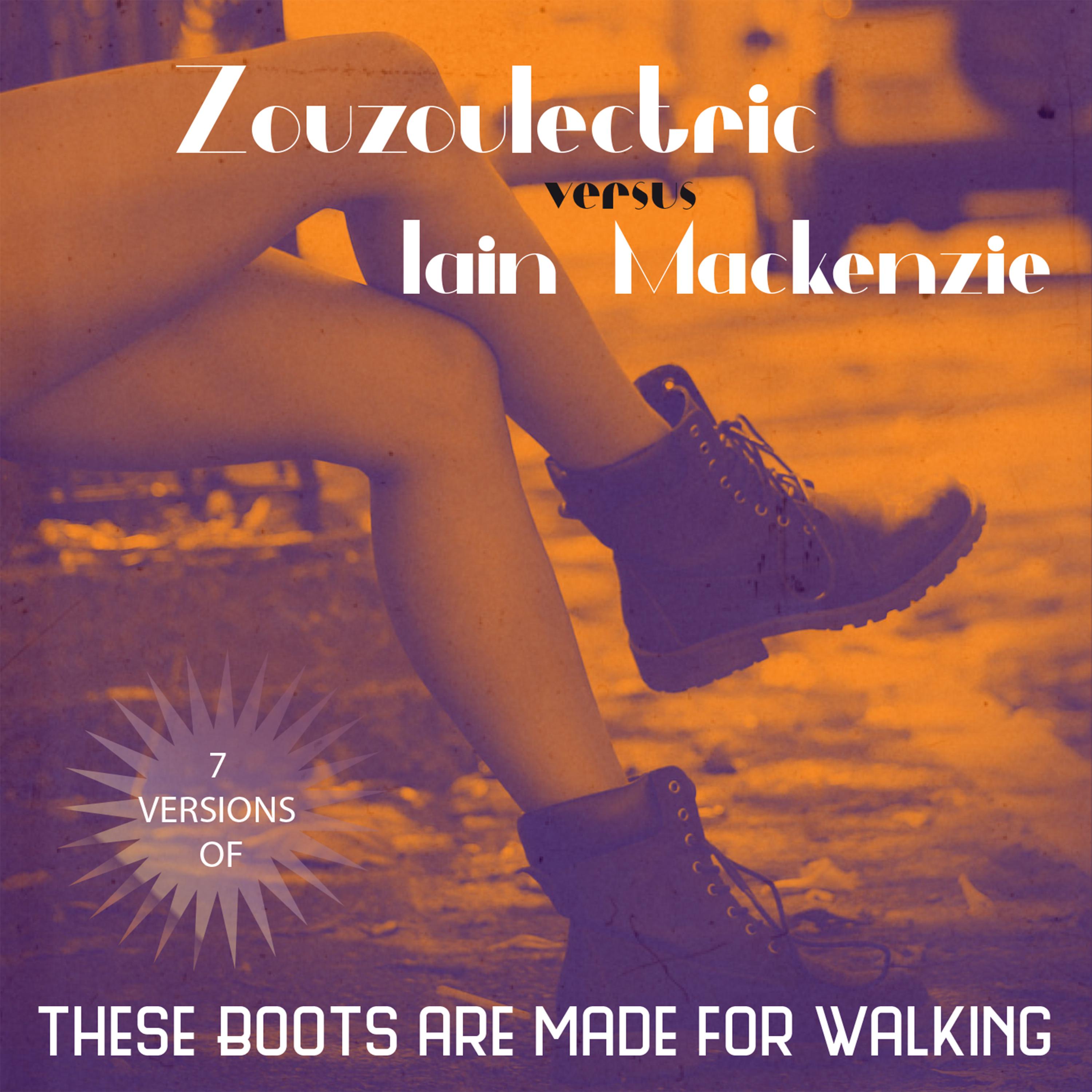 These Boots Are Made for Walking (Iain Mackenzie Rock N'Roll Version)