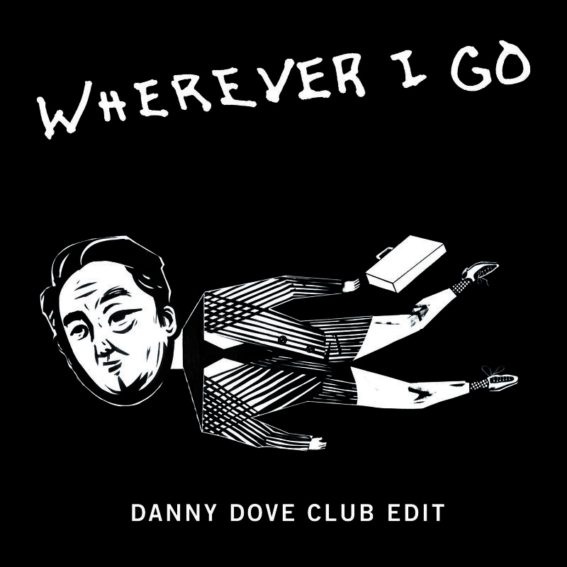 Wherever I Go - Danny Dove Club Edit