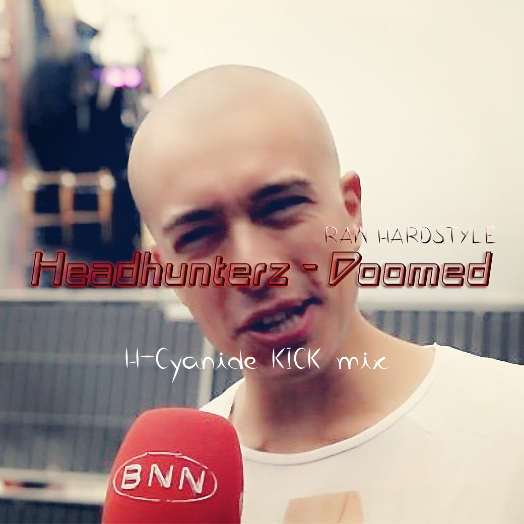 Headhunterz  Doomed HCyanide Re Kick Edit