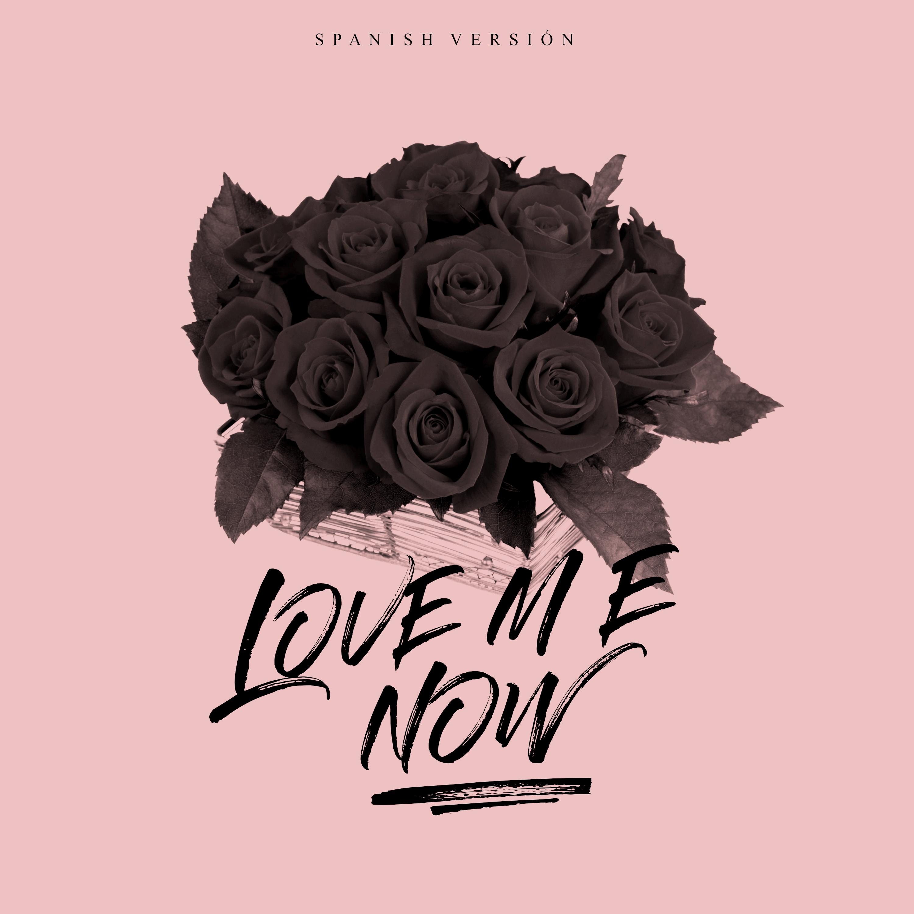 Love me now - spanish version