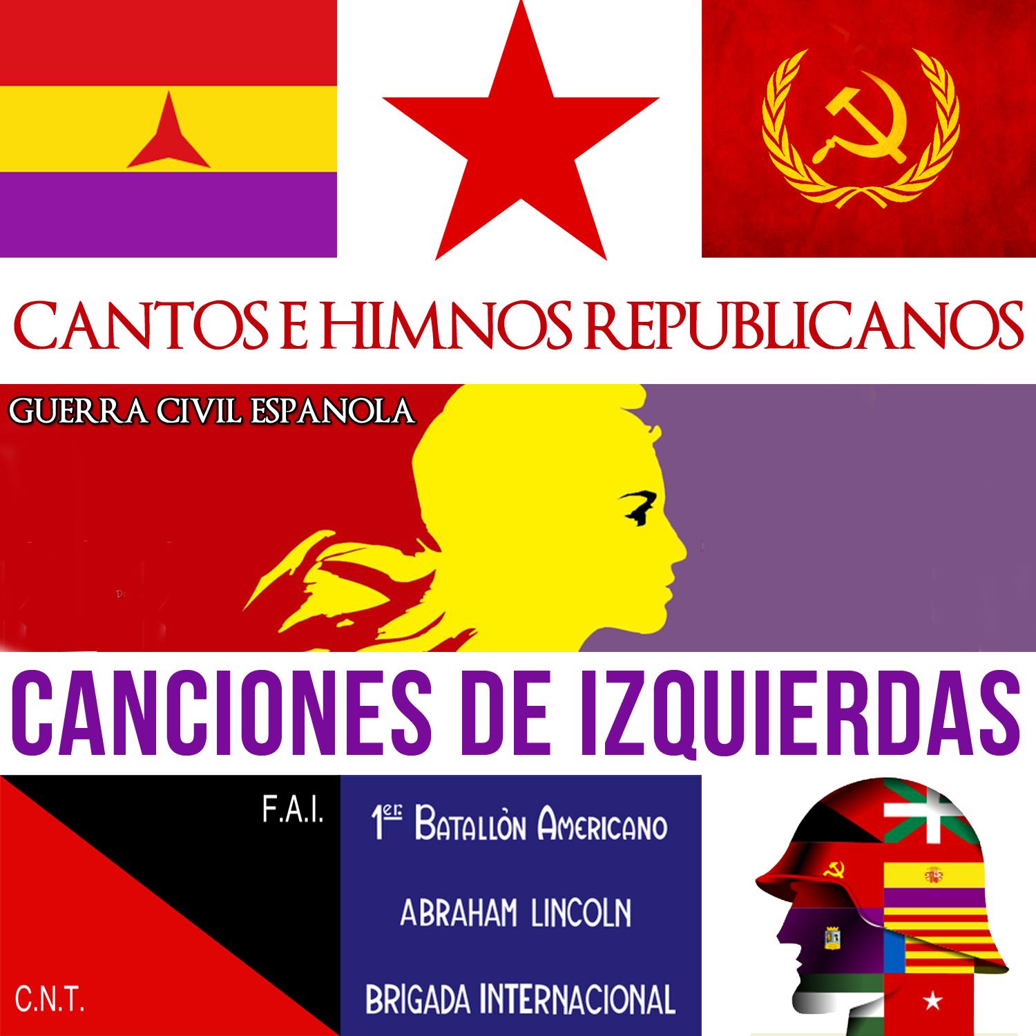 Canciones De Izquierdas, Guerra Civil Espa ola. Canciones E Himnos Republicanos