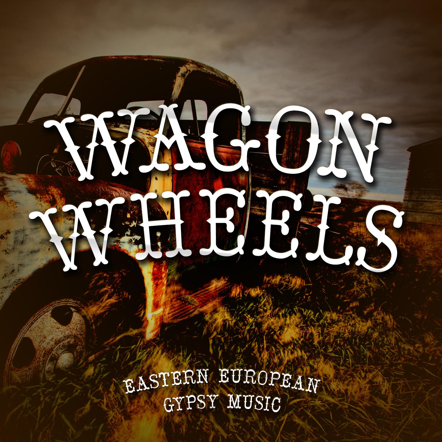 Wagon Wheels - Eastern European Gypsy Music