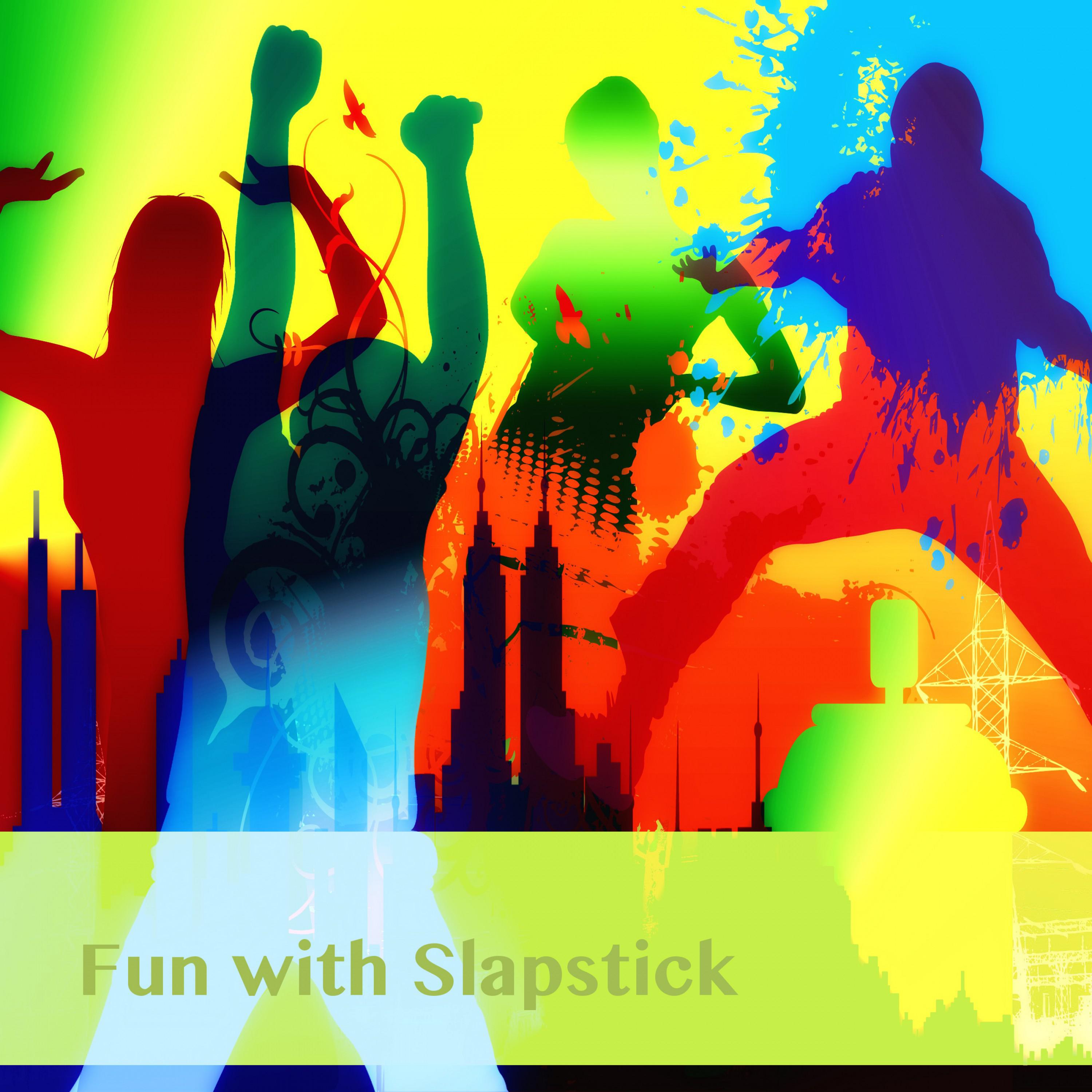 Fun with Slapstick