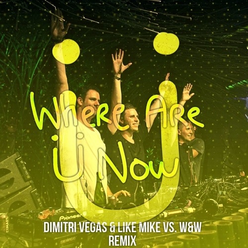 Where Are Ü Now Dimitri Vegas  Like Mike Vs. W W Remix