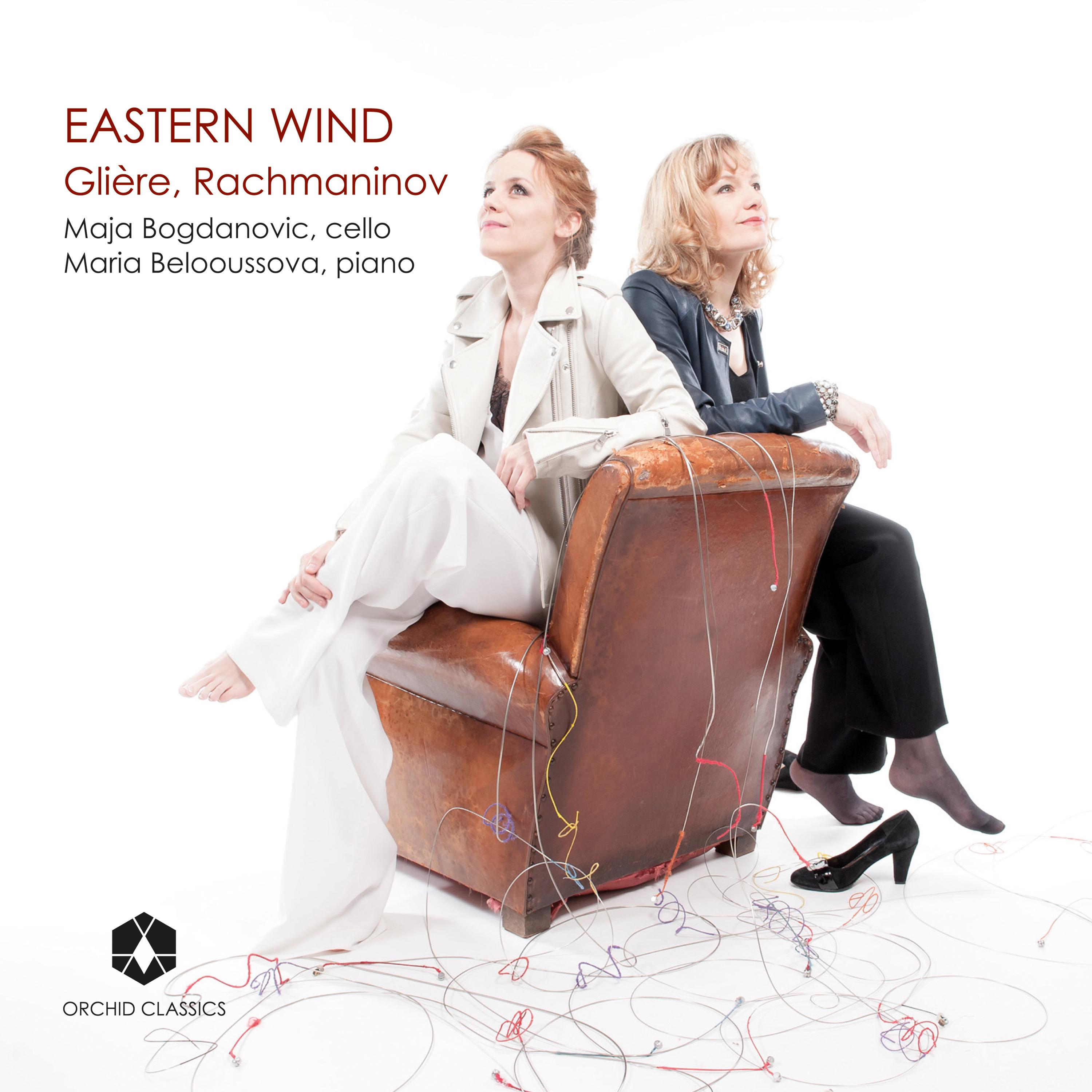 Cello and Piano Recital: Bogdanovic, Maja  Belooussova, Maria  GLIÈ RE, R.  RACHMANINOV, S. Eastern Wind