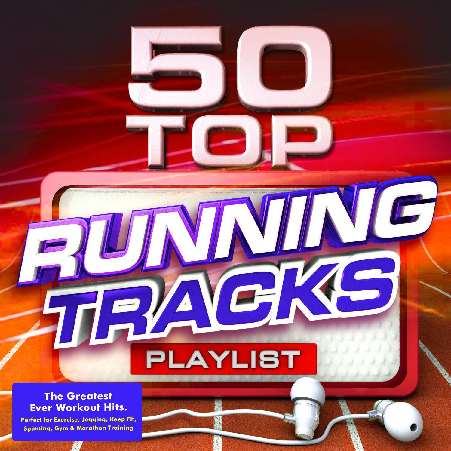 50 Top Running Tracks Playlist - The Greatest Ever Workout Hits - Perfect for Exercise, Jogging, Keep Fit, Spinning, Gym & Marathon Training