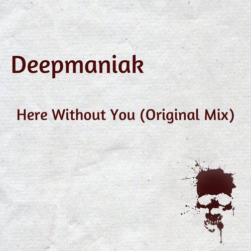 Here Without You ((Original Mix))