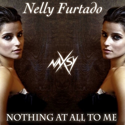 Nothing At All To Me (Nelly Furtado Cover)