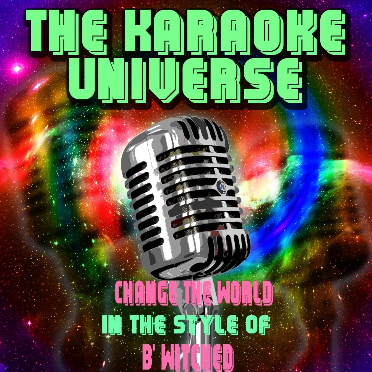 Change the World (Karaoke Version) (In the Style of B' Witched)