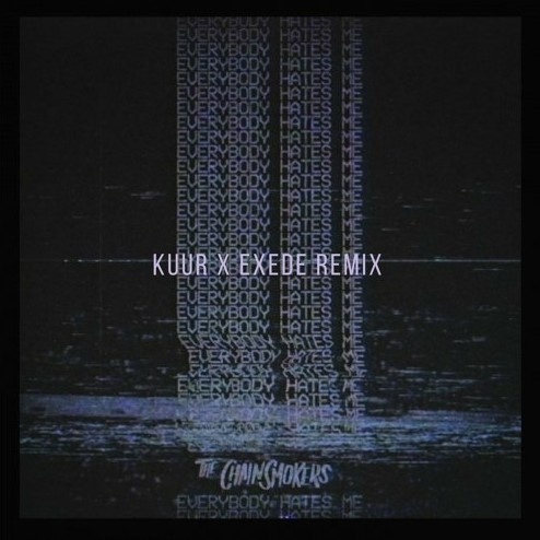 Everybody Hates Me (Kuur & Exede Remix)