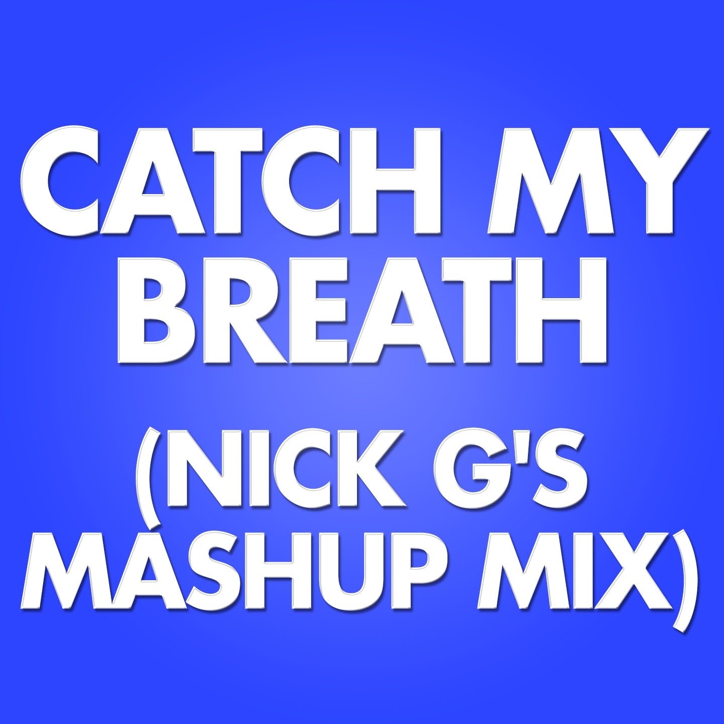 Catch My Breath (Nick G's Mashup Mix)